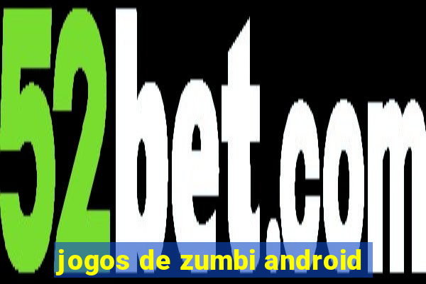 jogos de zumbi android